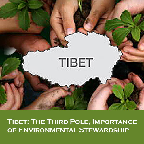 Tibet: The Third Pole, Importance of Environmental Stewardship